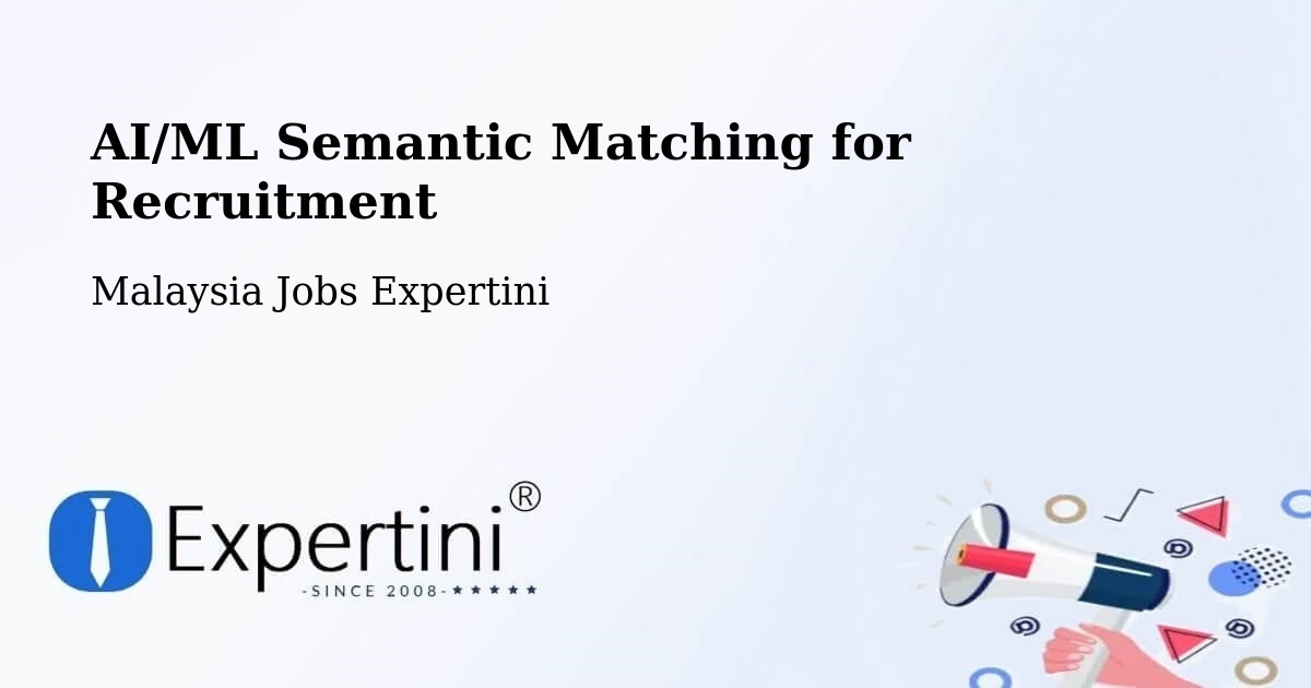 AI/ML Semantic Matching for Recruitment - Malaysia Jobs Expertini